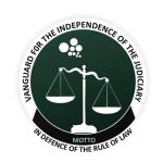 Statement Issued by the Vanguard for the Independence of the Judiciary on the Sorry State of Nigerian Judiciary