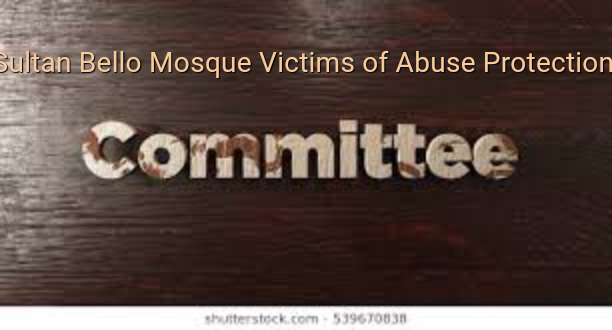 Sultan Bello Mosque inaugurates Committee for Protection of Victims of Abuse in Kaduna