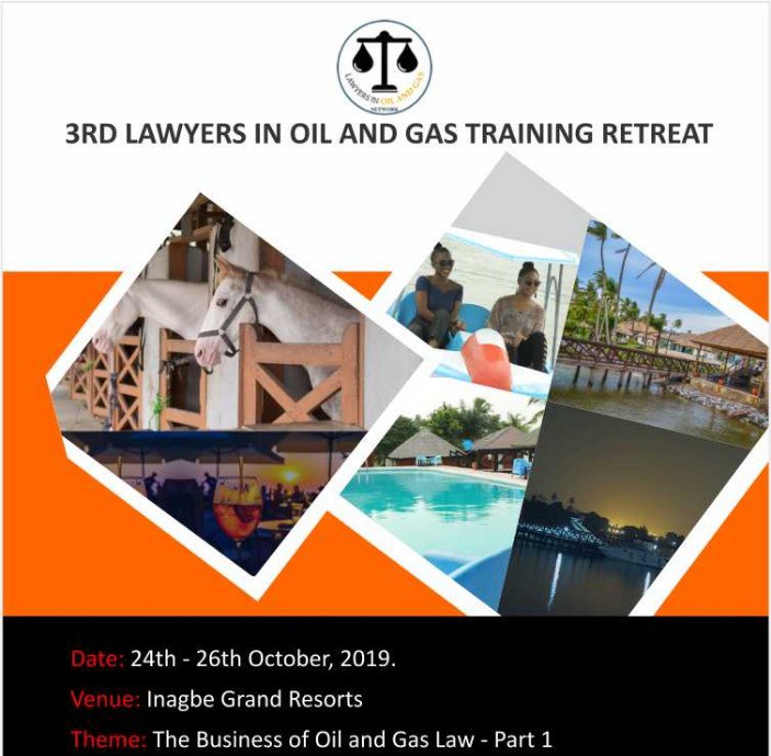 Register to Attend the 3rd Lawyers in Oil and Gas Training Retreat| Oct 24-26| Inagbe Grand Resorts, Lagos