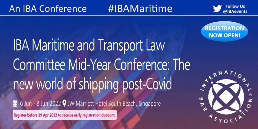 Register for the IBA Maritime and Transport Law Committee Mid-Year Conference, 6-8 June, 2022| The New World of Shipping Post-Covid